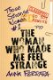 [Those Strange Women 01] • The Woman Who Made Me Feel Strange